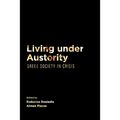 Living Under Austerity: Greek Society in Crisis