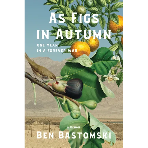 As Figs in Autumn a Memoir: One Year in a Forever War