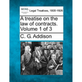 A treatise on the law of contracts. Volume 1 of 3