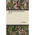 The Rise of the New Physics - Vol. II