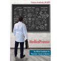 MedikalPreneur: The Official Guidebook for Physicians' Success in Business