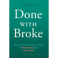 Done With Broke: The Woman Physician's Guide to More Money and Less Hustle
