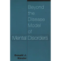 Beyond the Disease Model of Mental Disorders