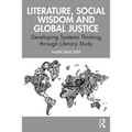 Literature, Social Wisdom, and Global Justice: Developing Systems Thinking Through Literary Study