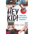 Hey Kid!: Wanna Own Great American Businesses?