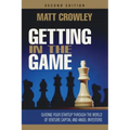 Getting in the Game, Second Edition: Guiding Your Startup Through the World of Venture Capital and Angel Investors