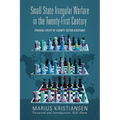 Small State Irregular Warfare in the Twenty-First Century: Strategic Utility of Security Sector Assistance