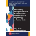 Developing Interprofessional Competencies in Professional Psychology: A Practical Guide