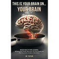 This Is Your Brain On...Your Brain