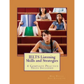 IELTS Listening Skills and Strategies: 4 Complete Practice Tests Included