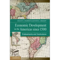Economic Development in the Americas Since 1500: Endowments and Institutions