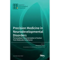 Precision Medicine in Neurodevelopmental Disorders: Personalized Characterization of Autism from Molecules to Behavior