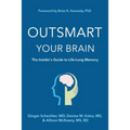 Outsmart Your Brain: The Insider's Guide to Life-Long Memory