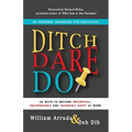 Ditch. Dare. Do!: 66 Ways to Become Influential, Indispensable, and Incredibly Happy at Work