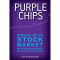 Purple Chips: Winning in the Stock Market with the Very Best of the Blue Chip Stocks