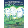 The Presidents Did What, Again?