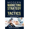 Modern Marketing Strategy and Tactics: 19 strategies that other marketing books won't tell you