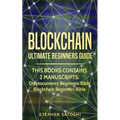 Blockchain: Ultimate Beginners Guide to Mastering Bitcoin, Making Money with Cryptocurrency & Profiting from Blockchain Technology