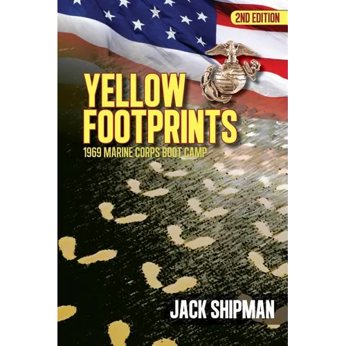 Yellow Footprints: 1969 Marine Corps Boot Camp 2nd Edition