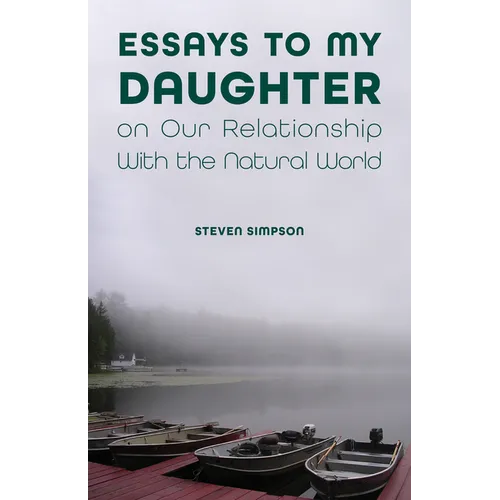 Essays to My Daughter on Our Relationship with the Natural World