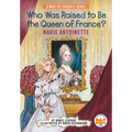 Who Was Raised to Be the Queen of France?: Marie Antoinette: A Who HQ Graphic Novel