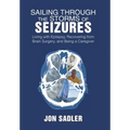 Sailing Through the Storms of Seizures: Living with Epilepsy, Recovering from Brain Surgery, and Being a Caregiver