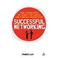 Successful Networking: How to Build New Networks for Career and Company Progression