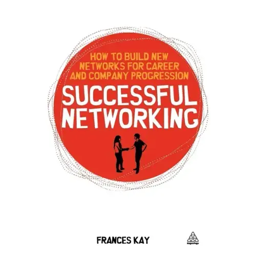 Successful Networking: How to Build New Networks for Career and Company Progression