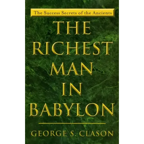 The Richest Man in Babylon: The Success Secrets of the Ancients