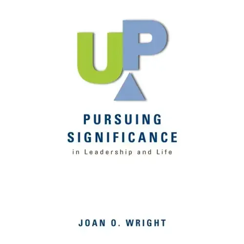 Up: Pursuing Significance in Leadership and Life