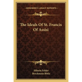 The Ideals Of St. Francis Of Assisi