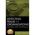 Detecting Fraud in Organizations: Techniques, Tools, and Resources
