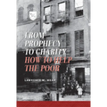 From Prophecy to Charity: How to Help the Poor