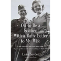 Off to Be a Soldier, With a Daily Letter to My Wife