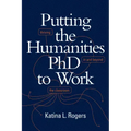 Putting the Humanities PhD to Work: Thriving in and Beyond the Classroom