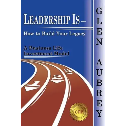 Leadership Is- How to Build Your Legacy
