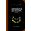 Digest Of Decisions Of The Department Of The Interior In Cases Relating To The Public Lands Also (part 2) Tables Of Cases Reported, Cited, And Overrul
