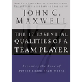 17 Essential Qualities of a Team Player: Becoming the Kind of Person Every Team Wants