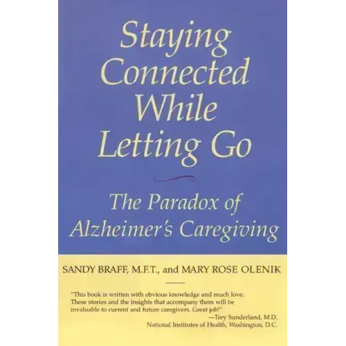 Staying Connected While Letting Go: The Paradox of Alzheimer's Caregiving