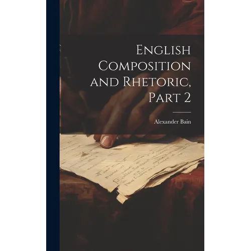 English Composition and Rhetoric, Part 2