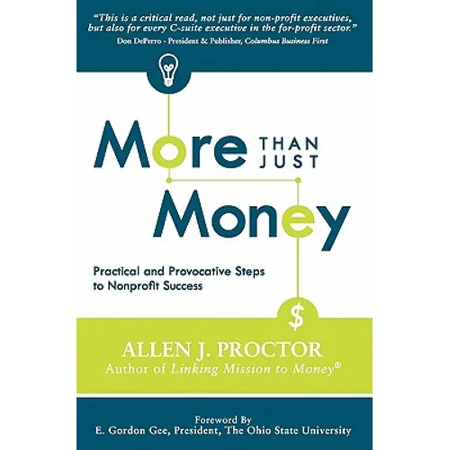 More Than Just Money: Practical and Provocative Steps to Nonprofit Success