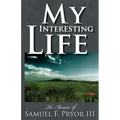 My Interesting Life: The Memoirs of Sam Pryor