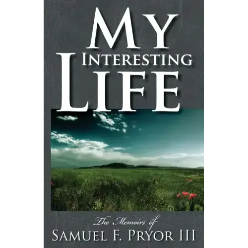 My Interesting Life: The Memoirs of Sam Pryor