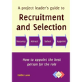 A project leader's guide to recruitment and selection