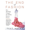 The End of Fashion: How Marketing Changed the Clothing Business Forever