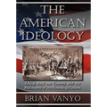 The American Ideology: Taking Back our Country with the Philosophy of our Founding Fathers