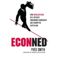 Econned: How Unenlightened Self Interest Undermined Democracy and Corrupted Capitalism