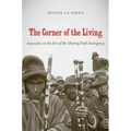The Corner of the Living: Ayacucho on the Eve of the Shining Path Insurgency