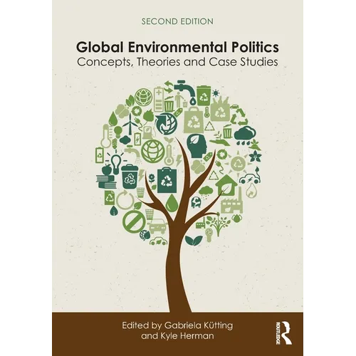 Global Environmental Politics: Concepts, Theories and Case Studies