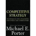 Competitive Strategy: Techniques for Analyzing Industries and Competitors